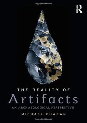The Reality of Artifacts: An Archaeological Perspective (Routledge Studies in Ar