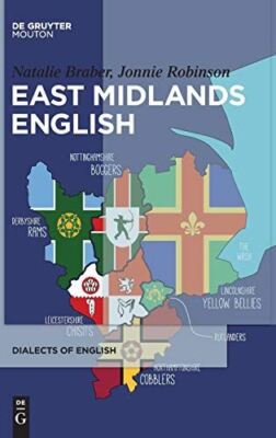 East Midlands English: 15 (Dialects of English [DOE], 15) [Hardcover] Braber; Na