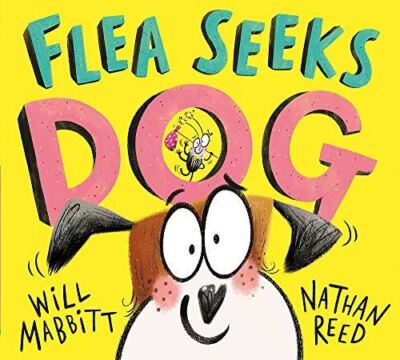 Flea Seeks Dog [Hardcover] Mabbitt, Will and Reed, Nathan