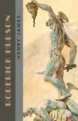 Roderick Hudson: The 1875 Literary Classic (Annotated)