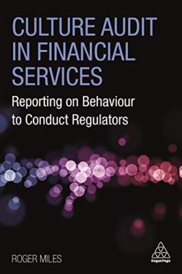 Culture Audit in Financial Services Reporting on Behaviour to Conduct Regulators
