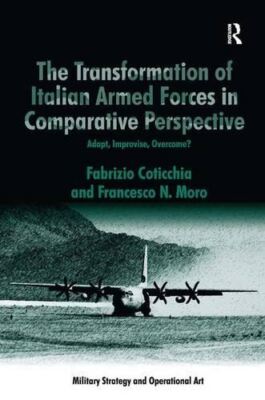 The Transformation of Italian Armed Forces in Comparative Perspective: Adapt, Im