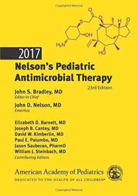 2017 Nelson's Pediatric Antimicrobial Therapy Bradley, John S. and Nelson, John
