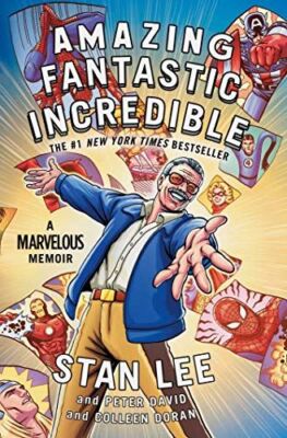 Amazing Fantastic Incredible: A Marvelous Memoir Lee, Stan; David, Peter and Dor