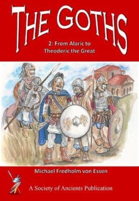 The Goths: From Alaric to Theoderic the Great: 2