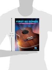 First Fifty Songs You Should Play on Ukulele: One-Of-A-Kind Collection