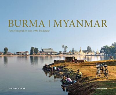 Burma / Myanmar: Reisefotografien von 1985 bis heute