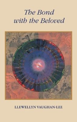 Bond with the Beloved: The Mystical Relationship of the Lover & the Beloved