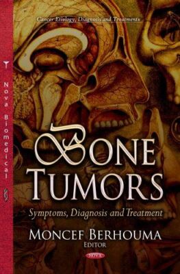 BONE TUMORS SYMPTOMS DIAGNOSIS: Symptoms, Diagnosis & Treatment (Cancer Etiology