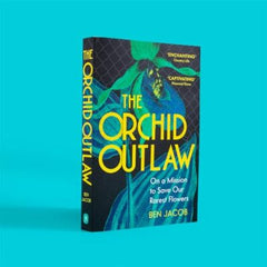 The Orchid Outlaw: On a Mission to Save Our Rarest Flowers