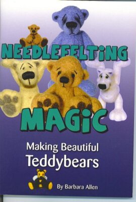 Needlefelting Magic: Making Beautiful Teddybears