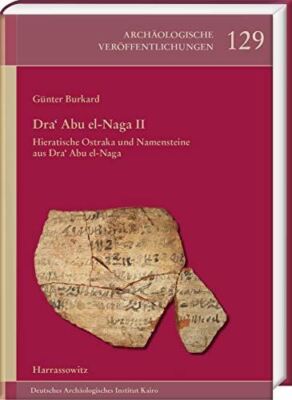 Dra' Abu El-Naga II: Hieratische Ostraka Und Namensteine Aus Dra' Abu El-Naga: 1