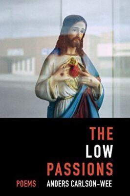 The Low Passions Ã¯Â¿Â½ Poems [Hardcover] CarlsonÃ¯Â¿Â½wee, Anders