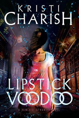 Lipstick Voodoo: The Kincaid Strange Series, Book Two: 2