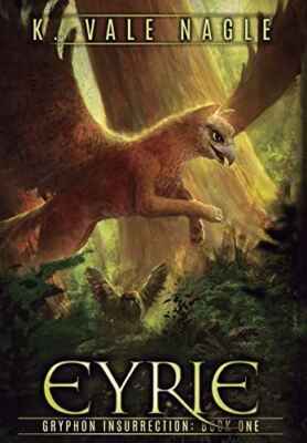 Eyrie (1) (Gryphon Insurrection) [Hardcover] Nagle, K. Vale