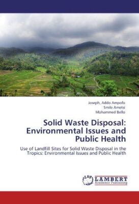 Solid Waste Disposal: Environmental Issues and Public Health: Use of Landfill Si