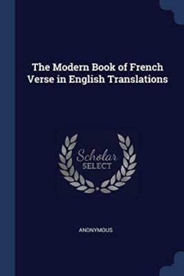 The Modern Book of French Verse in English Translations Anonymous