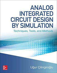 Analog Integrated Circuit Design by Simulation: Techniques, Tools, and Methods (