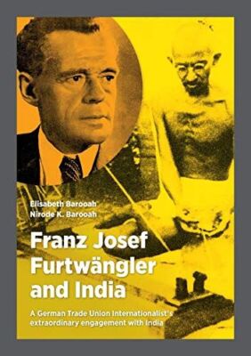 Franz Josef FurtwÃ¯Â¿Â½ngler and India: A German Trade Union Internationalist's ext