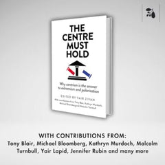 The Centre Must Hold: Why Centrism is the Answer to Extremism and Polarisation