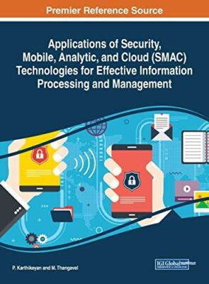 Applications of Security, Mobile, Analytic, and Cloud (SMAC) Technologies for Ef