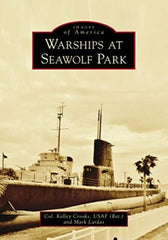 Warships at Seawolf Park (Images of America)