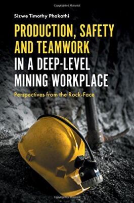 Production, Safety and Teamwork in a Deep-Level Mining Workplace: Perspectives f