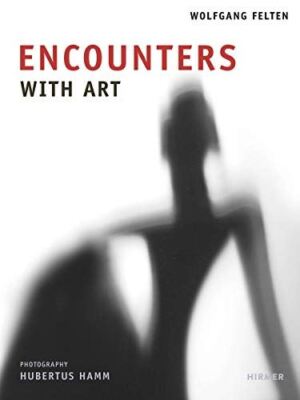 Encounters [Hardcover] Wolfgang Felten and Hubertus Hamm