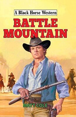 Battle Mountain (A Black Horse Western) Cole, Matt