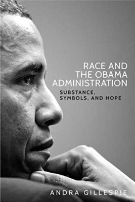 Race and the Obama Administration: Substance, symbols, and hope [Hardcover] Gill