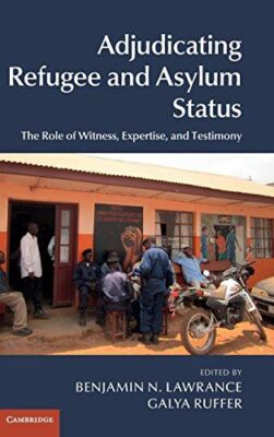 Adjudicating Refugee and Asylum Status: The Role of Witness, Expertise, and Test