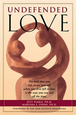 Undefended Love: The Way You Felt about Yourself when you First Fell in Love