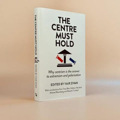The Centre Must Hold: Why Centrism is the Answer to Extremism and Polarisation