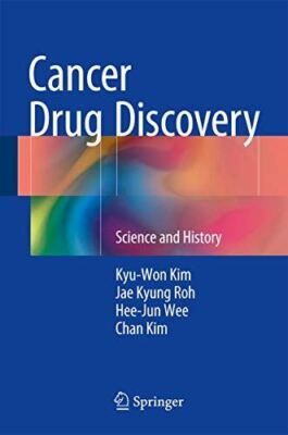 Cancer Drug Discovery: Science and History [Hardcover] Kim, Kyu-Won; Roh, Jae Ky