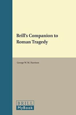 Brill's Companion to Roman Tragedy (Brill's Companions to Classical Studies)