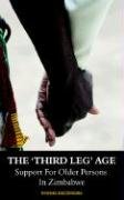 The 'Third Leg' Age: Support for Older Persons in Zimbabwe [Paperback] Madzingir by Nyasha Madzingira - used book at Perkology Books