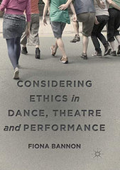 Considering Ethics in Dance, Theatre and Performance [Paperback] Bannon, Fiona by Fiona Bannon - used book at Perkology Books