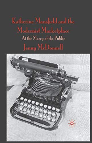 Katherine Mansfield and the Modernist Marketplace: At the Mercy of the Public [P by J. McDonnell - used book at Perkology Books