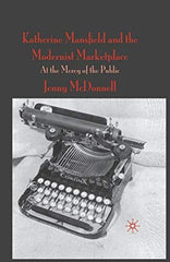 Katherine Mansfield and the Modernist Marketplace: At the Mercy of the Public [P by J. McDonnell - used book at Perkology Books