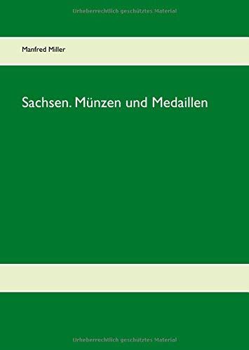 Sachsen. Münzen und Medaillen German edition by Manfred Miller