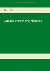 Sachsen. Münzen und Medaillen German edition by Manfred Miller