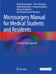 Microsurgery Manual for Medical Students and Residents: A Step-by-Step Approach by Arbak Khachatryan - used book at Perkology Books