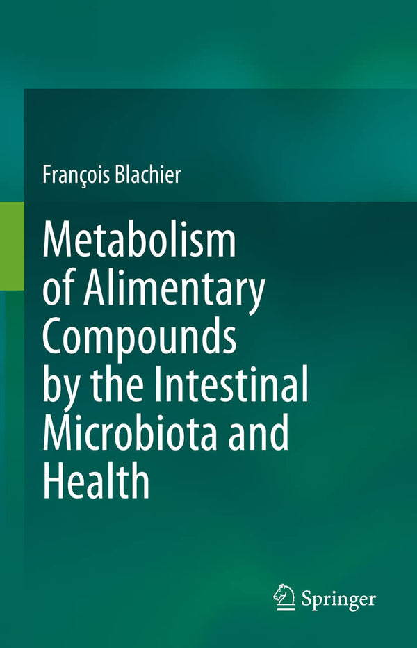 Metabolism of Alimentary Compounds by the Intestinal Microbiota and Health by François Blachier - used book at Perkology Books