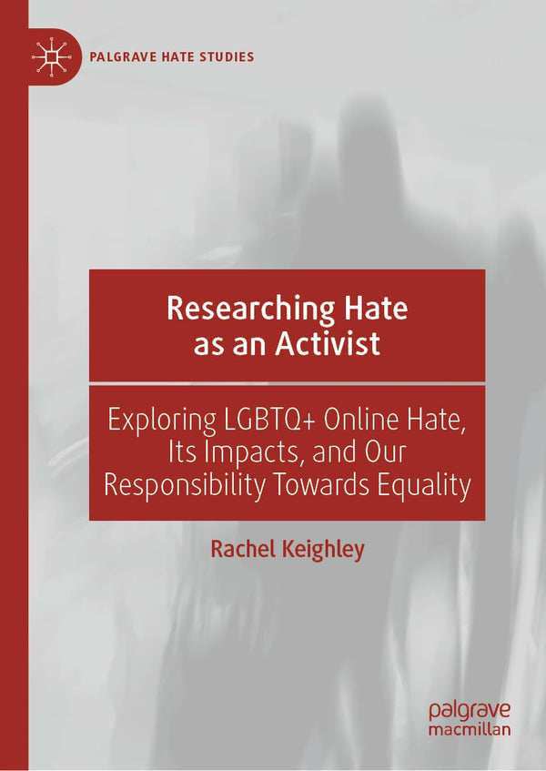Researching Hate as an Activist: Exploring LGBTQ+ Online Hate, Its Impacts, and - used book at Perkology Books