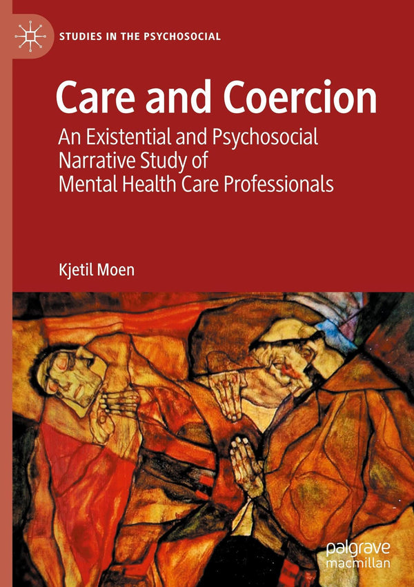 Care and Coercion: An Existential and Psychosocial Narrative Study of Mental.. by Kjetil Moen - used book at Perkology Books