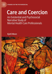 Care and Coercion: An Existential and Psychosocial Narrative Study of Mental.. by Kjetil Moen - used book at Perkology Books