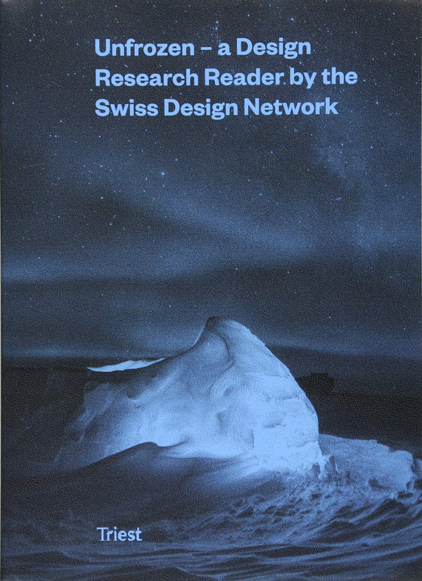 Unfrozen - A Design Research Reader By The Swiss Design Network by Triest Verlag - used book at Perkology Books