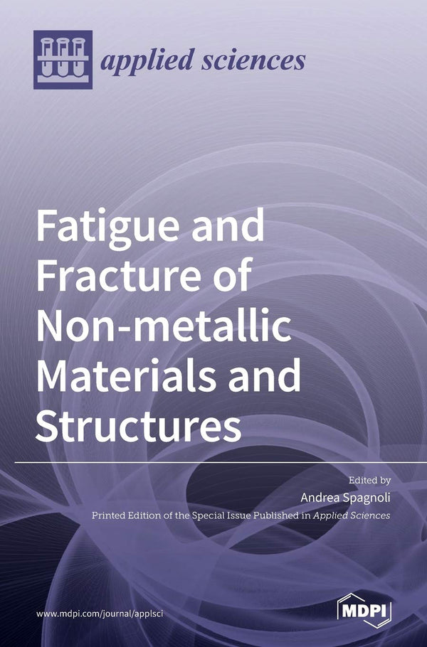 Fatigue and Fracture of Non-metallic Materials and Structures by Andrea Spagnoli - used book at Perkology Books