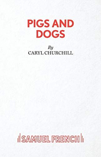 Pigs and Dogs [Paperback] Churchill, Caryl by Caryl Churchill - used book at Perkology Books