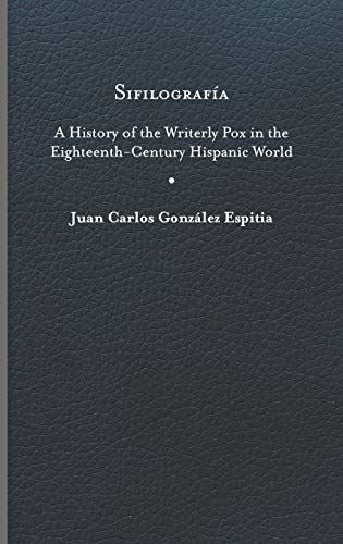 Sifilografï¿½a: A History of the Writerly Pox in the Eighteenth-Century Hispanic - used book at Perkology Books